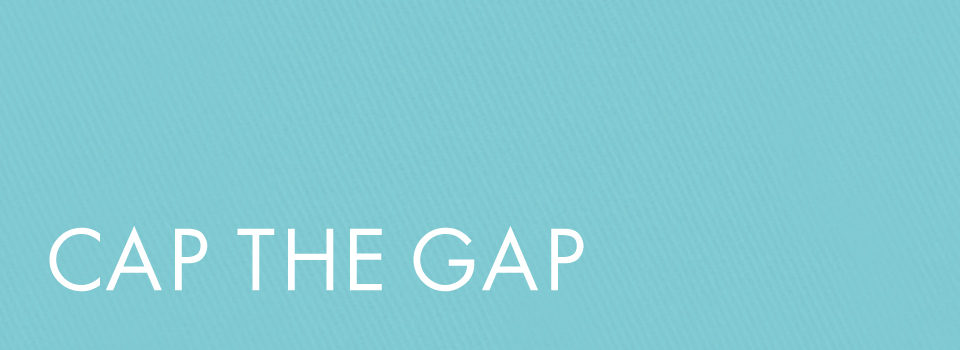 Cap the Gap